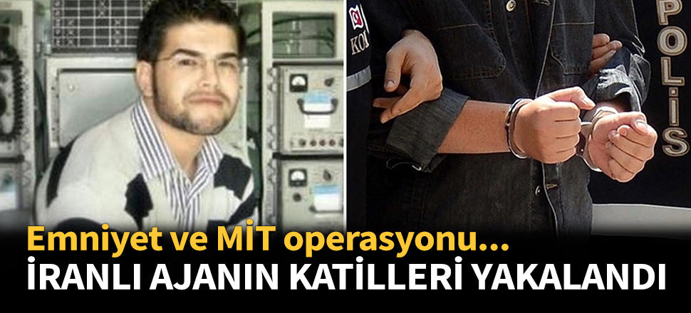 İranlı ajanı öldürenler yakalandı...