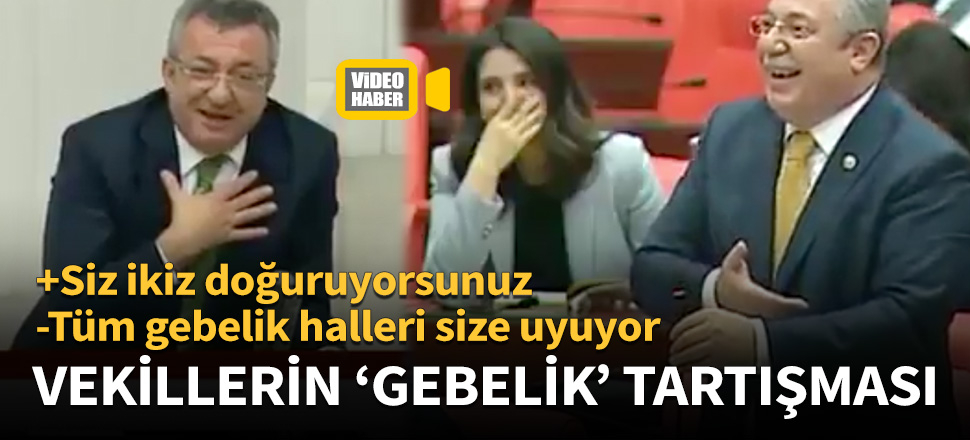 Meclis'te erkek vekillerin 'gebelik' tartışması!