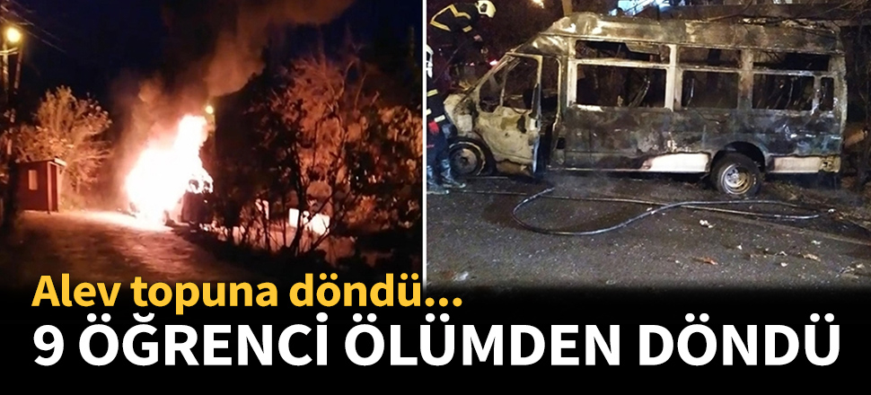 Öğrencileri taşıyan servis alev topuna döndü!