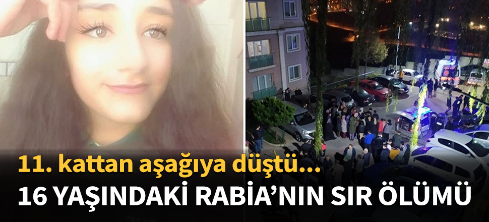 16 yaşındaki Rabia'nın sır ölümü...