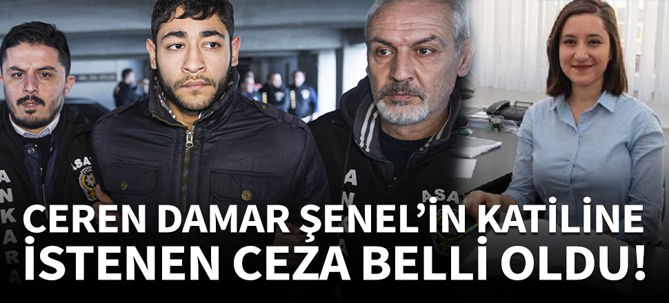 Ceren Damar davasında istenen ceza belli oldu!