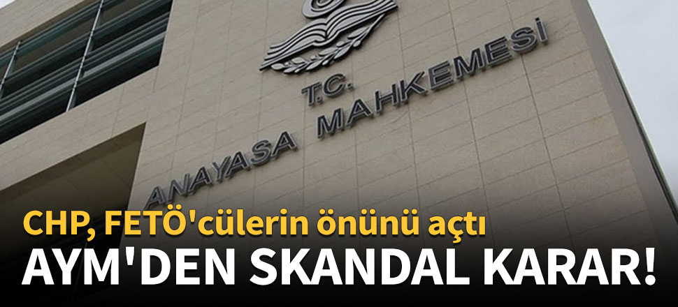 CHP'nin başvurusuyla AYM, güvenlik soruşturmasını iptal etti