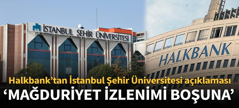 Halkbank'tan İstanbul Şehir Üniversitesi açıklaması!