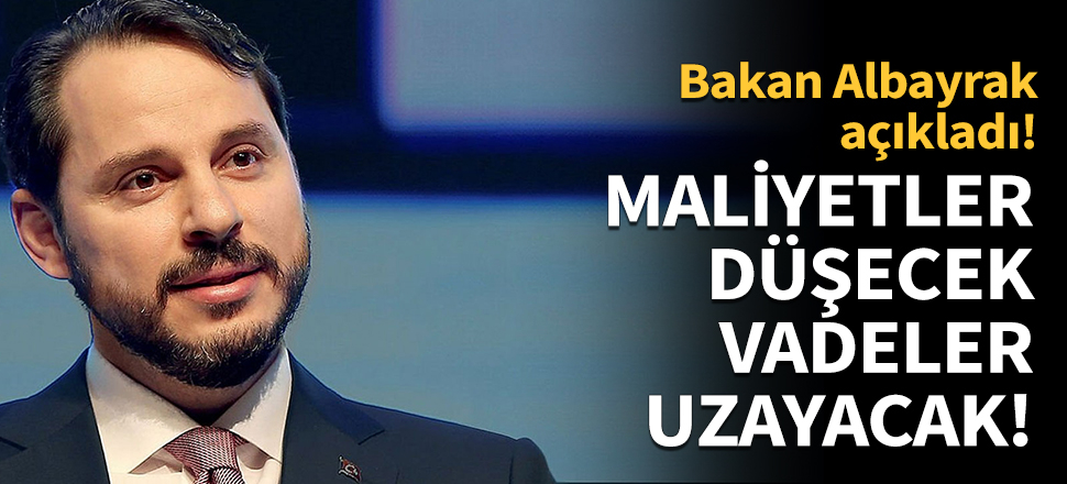 Maliyetler düşecek vadeler uzayacak