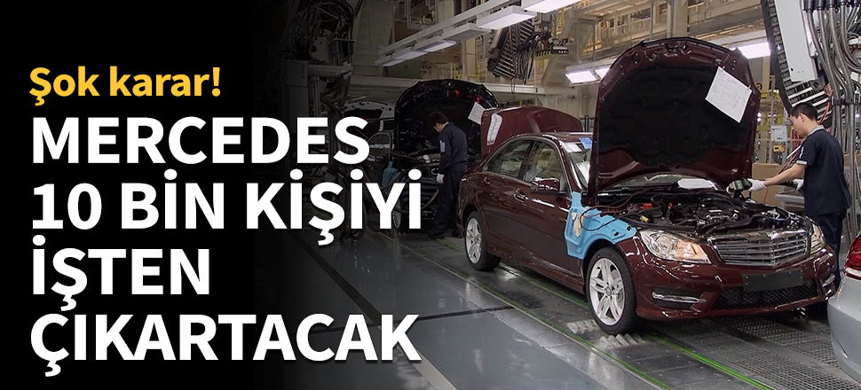 Mercedes 10 bin kişinin işine son verecek!