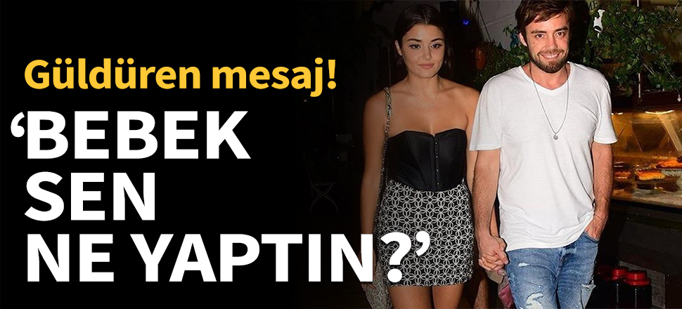 Hande Erçel'den  güldüren mesaj!