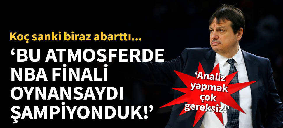 Ergin Ataman, Efes'in oyunundan 'fazlasıyla' memnun!