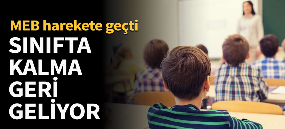 MEB harekete geçti! Sınıfta kalma geri dönüyor