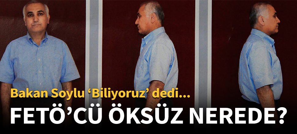 Bakan Soylu: Adil Öksüz'ün nerede olduğunu biliyoruz!