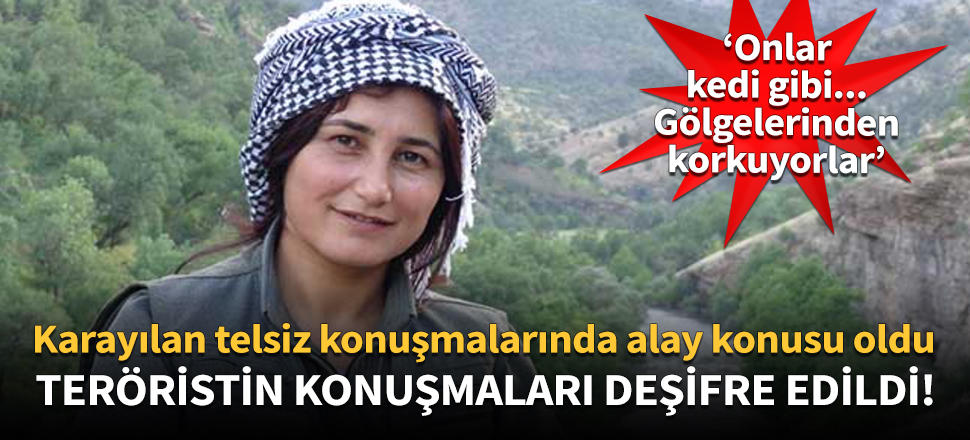 9 askeri şehit eden PKK'lı kadın teröristin telsiz konuşmaları!