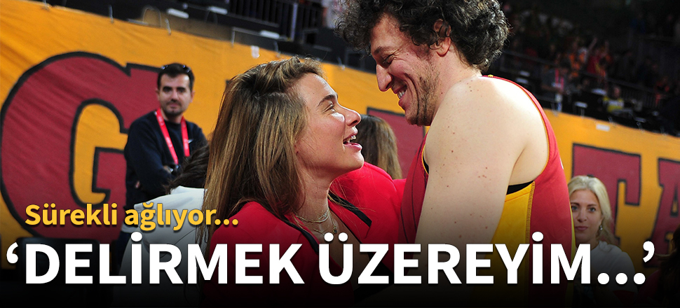 "Delirmek üzereyim..."