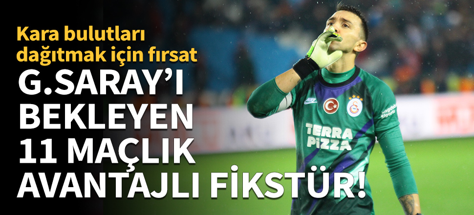 Galatasaray'ı bekleyen 11 maçlık avantajlı fikstür