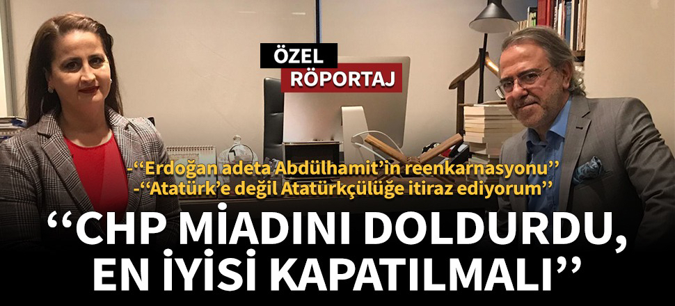 ''CHP miadını doldurdu, en iyisi kapatılmalı''