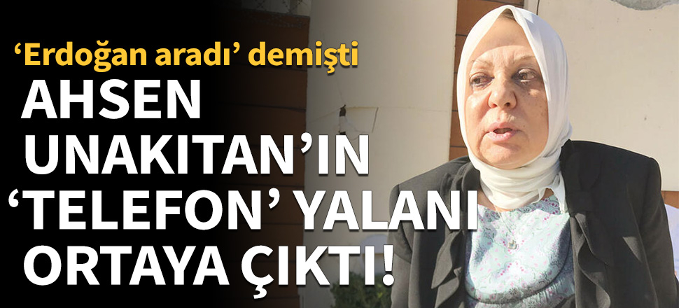 Ahsen Unakıtan'ın 'telefon' yalanı ortaya çıktı!