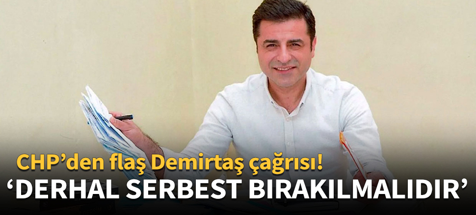 CHP'den 'Demirtaş'ı serbest bırakın' çağrısı