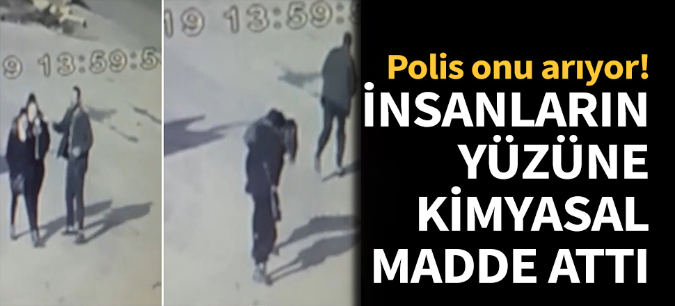 Elindeki kimyasal maddeyi insanların yüzüne attı!