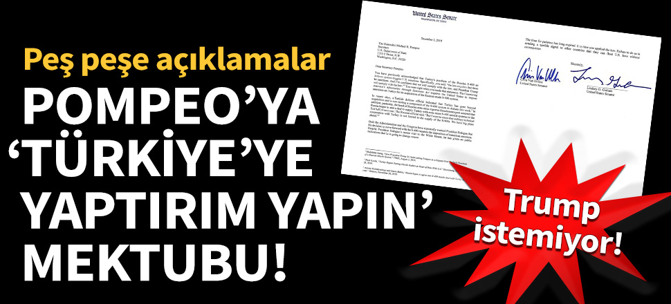 Pompeo'ya 'Türkiye'ye yaptırım yapın' mektubu!
