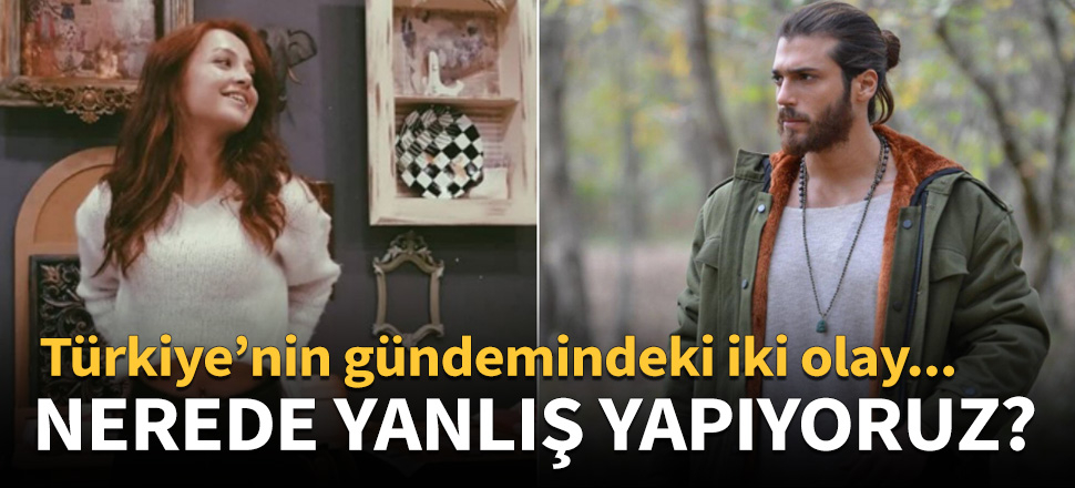 Türkiye'nin gündemindeki iki olay: Ceren Özdemir - Can Yaman