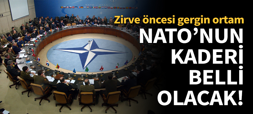 NATO'nun kaderi belli olacak!