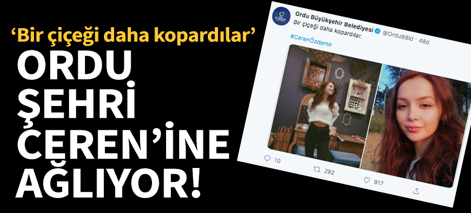 Ordu şehri Ceren Özdemir'e ağlıyor!