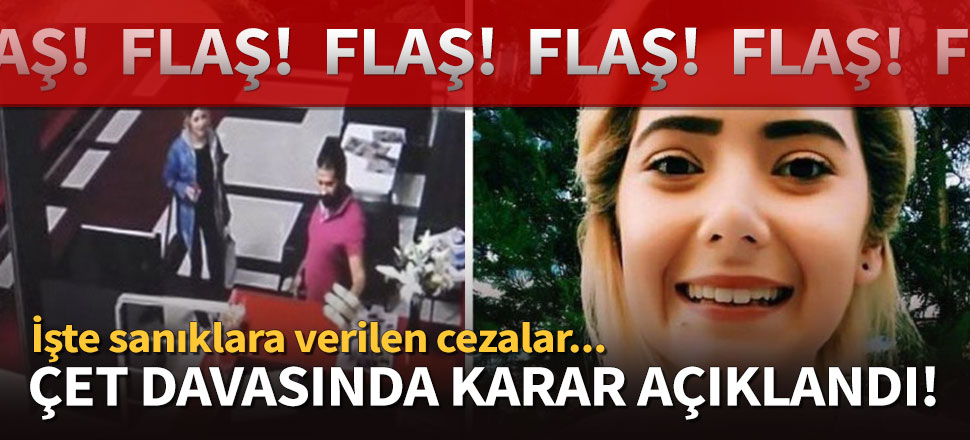 Şule Çet davasında karar belli oldu