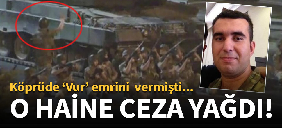 'Vur' emrini veren FETÖ'cüye ceza yağdı!