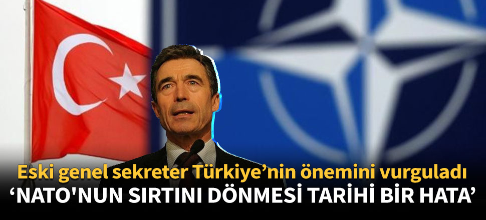Rasmussen: NATO'nun sırtını dönmesi tarihi bir hata