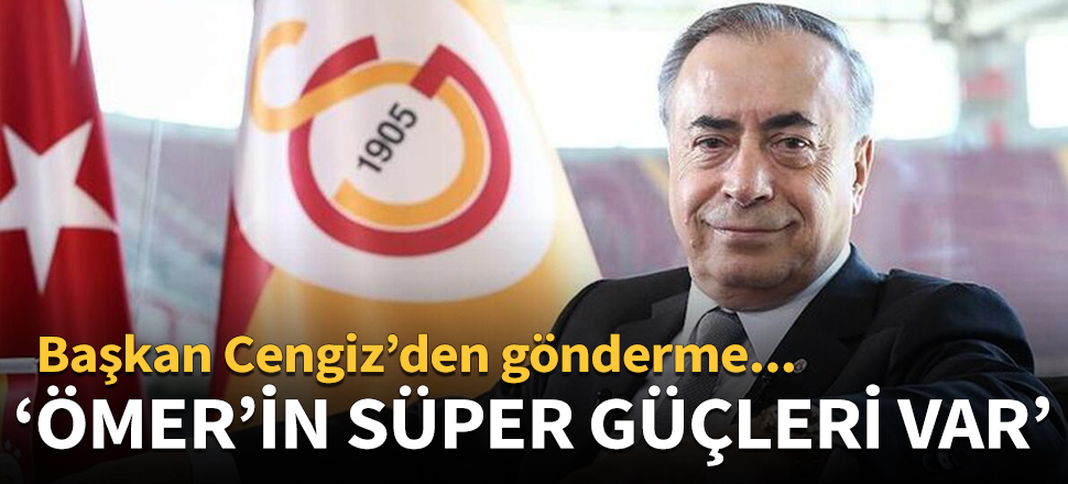 Mustafa Cengiz: Ömer Bayram'ın süper güçleri var