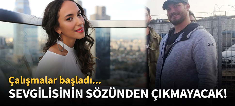 Çağatay Ulusoy sevgilisinin sözünden çıkmayacak!
