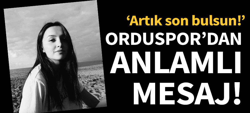 Orduspor'dan anlamlı mesaj!