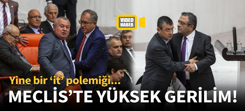 TBMM'de 'it' polemiği!