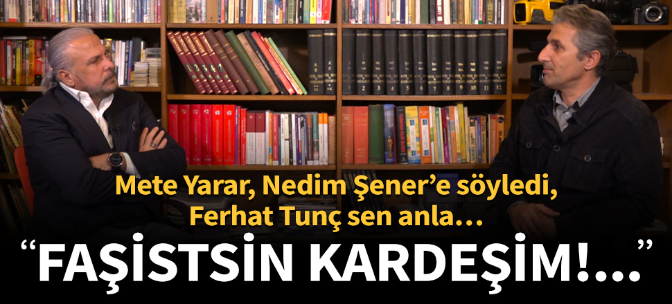 Mete Yarar ve Nedim Şener’den Ferhat Tunç tepkisi…