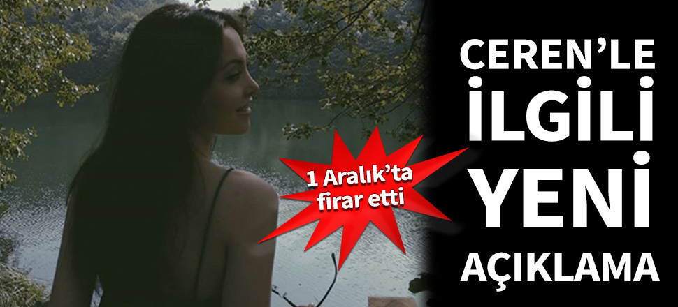 Başsavcılık'tan Ceren Özdemir açıklaması: 1 Aralık'ta firar etti...