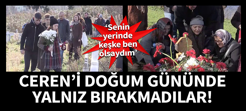 Ceren'i doğum gününde yalnız bırakmadılar!