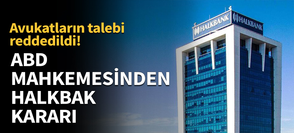 ABD mahkemesinden Halkbank kararı!