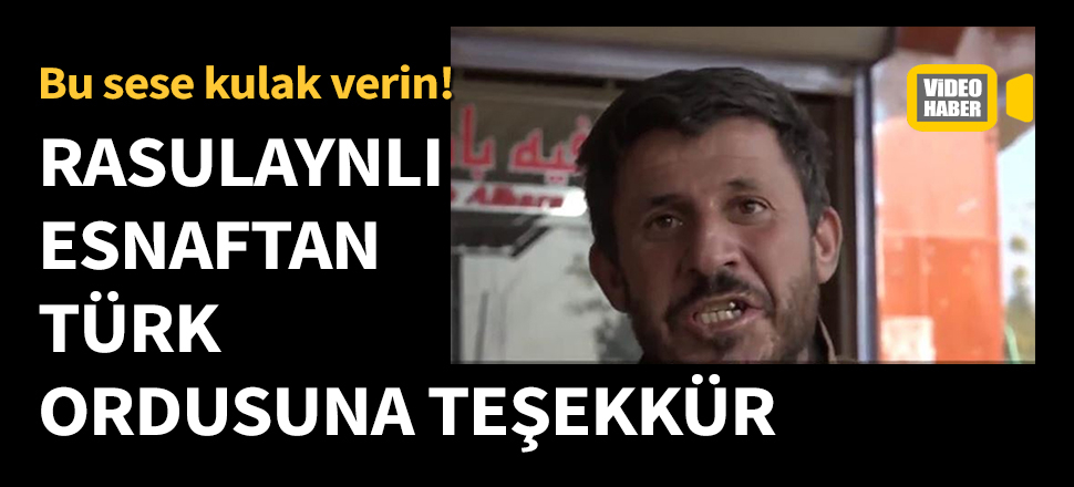 Rasulaynlı esnaftan Türk Ordusuna teşekkür!