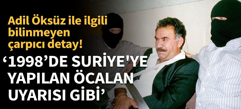 "1998'de Suriye'ye yapılan Öcalan uyarısı gibi"