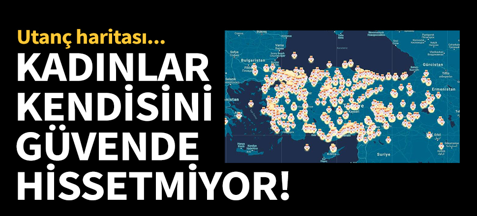 Türkiye'de kadınlar kendisini güvende hissetmiyor!