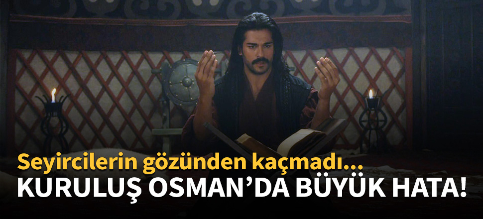 Kuruluş Osman'da büyük hata!