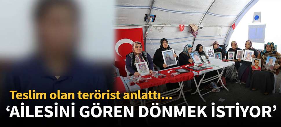 Teslim olan terörist anlattı: Ailesini gören dönmek istiyor...