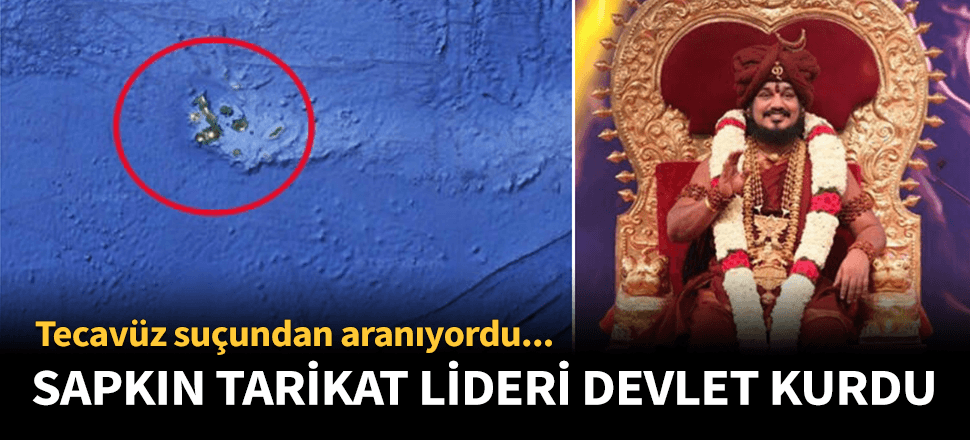Sapkın tarikat lideri devlet kurdu!