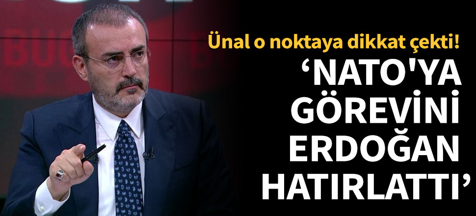 Mahir Ünal: NATO'ya görevini Erdoğan hatırlattı