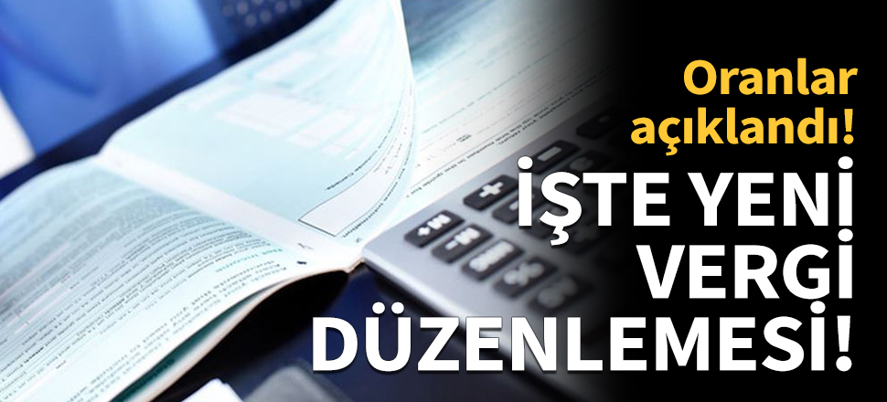 İşte yeni vergi düzenlemesi!