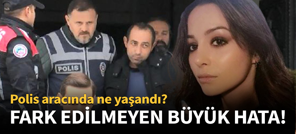Ceren cinayetinde fark edilmeyen hata!