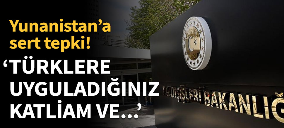 Türkiye'den Yunanistan sert tepki