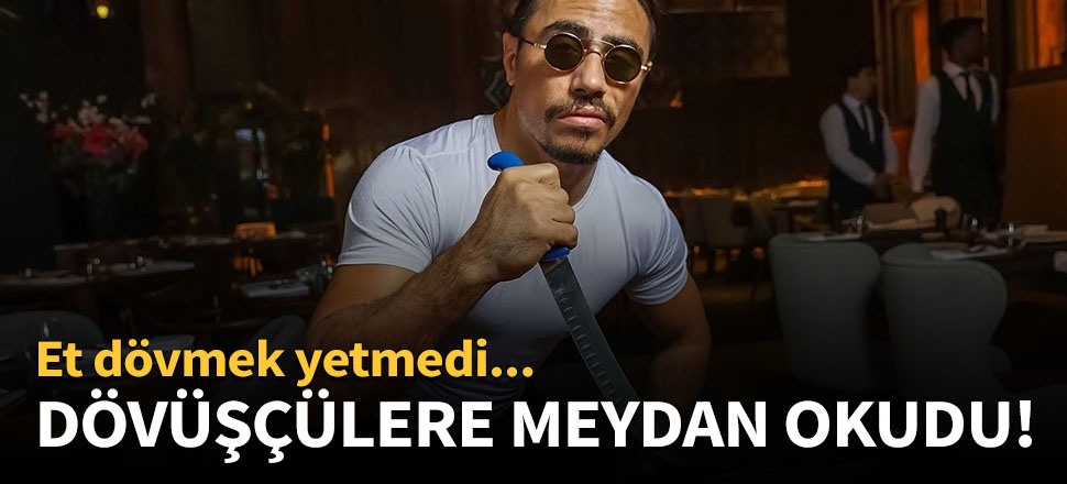Nusret dövüşçülere meydan okudu!