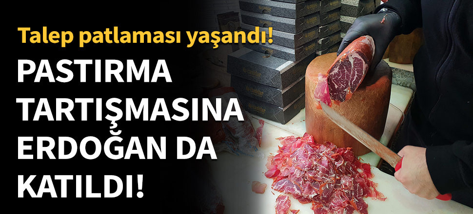 Pastırma tartışmasına Erdoğan da katıldı...