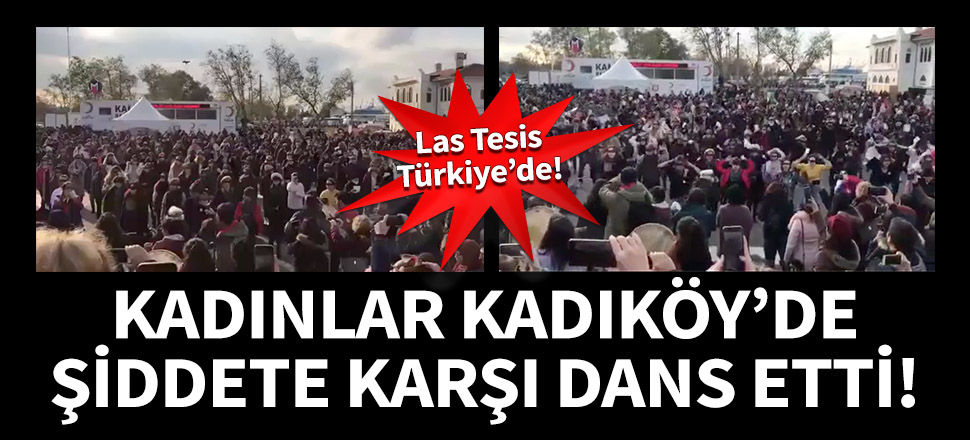 Las Tesis Türkiye'de: Kadınlar Kadıköy'de dans etti!