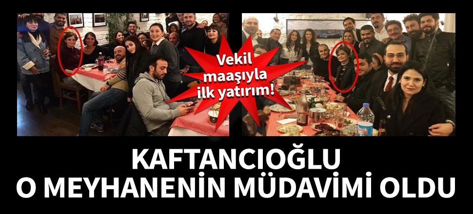 Kaftancıoğlu o meyhanenin müdavimi oldu!