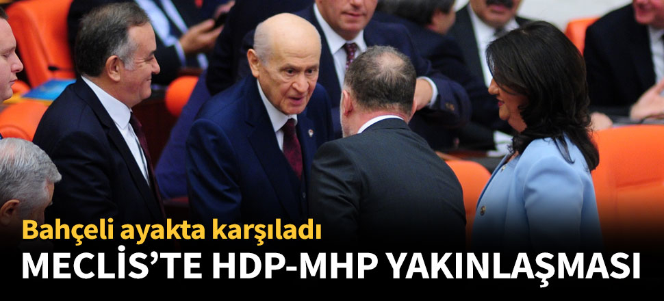 Meclis'te HDP-MHP yakınlaşması
